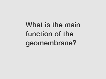 What is the main function of the geomembrane?