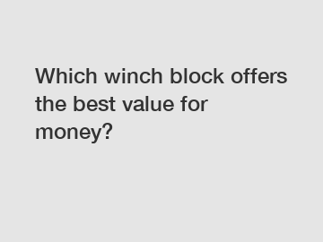 Which winch block offers the best value for money?