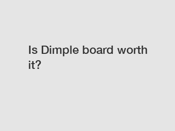 Is Dimple board worth it?