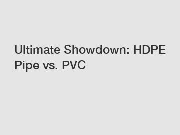 Ultimate Showdown: HDPE Pipe vs. PVC