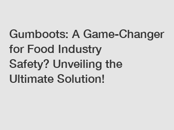 Gumboots: A Game-Changer for Food Industry Safety? Unveiling the Ultimate Solution!