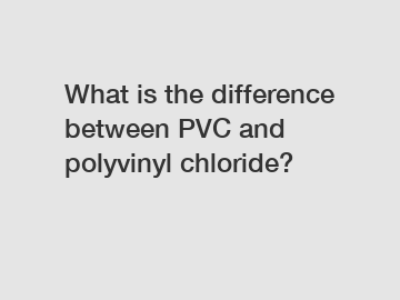 What is the difference between PVC and polyvinyl chloride?