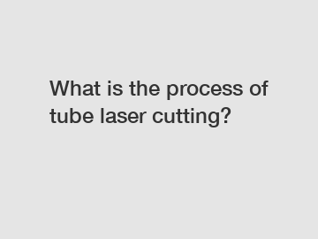 What is the process of tube laser cutting?