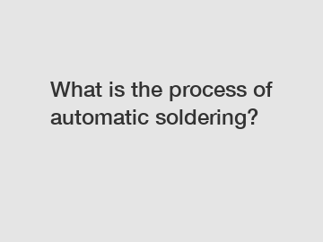 What is the process of automatic soldering?