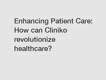 Enhancing Patient Care: How can Cliniko revolutionize healthcare?