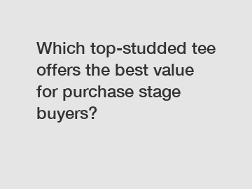 Which top-studded tee offers the best value for purchase stage buyers?