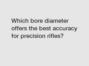 Which bore diameter offers the best accuracy for precision rifles?