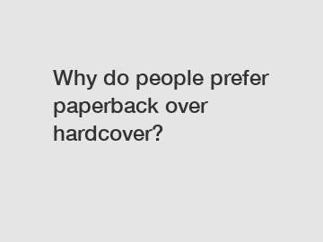 Why do people prefer paperback over hardcover?