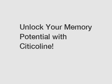 Unlock Your Memory Potential with Citicoline!