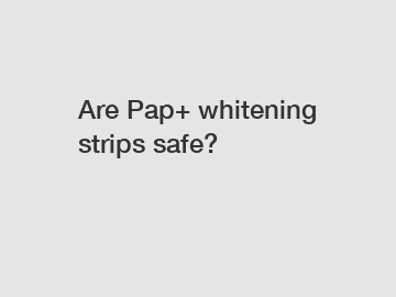 Are Pap+ whitening strips safe?