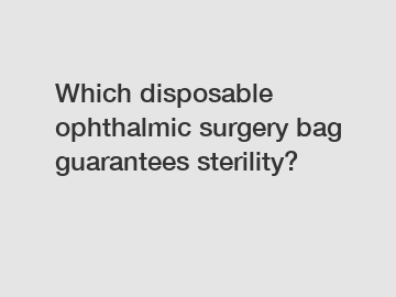 Which disposable ophthalmic surgery bag guarantees sterility?