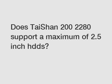 Does TaiShan 200 2280 support a maximum of 2.5 inch hdds?