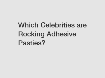 Which Celebrities are Rocking Adhesive Pasties?