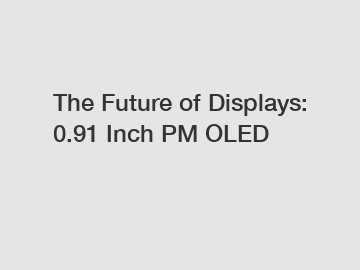 The Future of Displays: 0.91 Inch PM OLED
