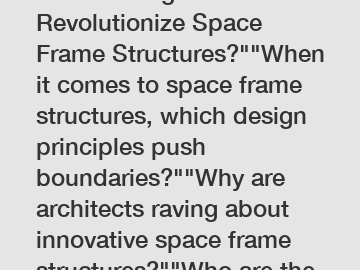 Which Design Elements Revolutionize Space Frame Structures?