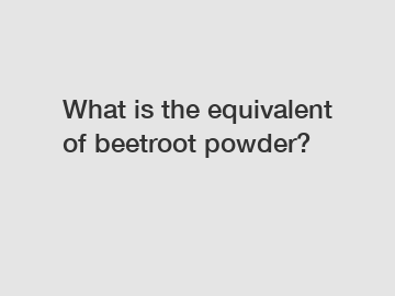 What is the equivalent of beetroot powder?