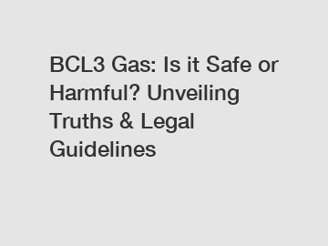 BCL3 Gas: Is it Safe or Harmful? Unveiling Truths & Legal Guidelines