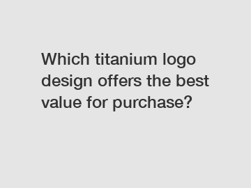 Which titanium logo design offers the best value for purchase?