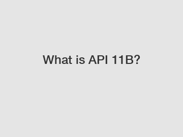 What is API 11B?