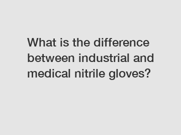 What is the difference between industrial and medical nitrile gloves?