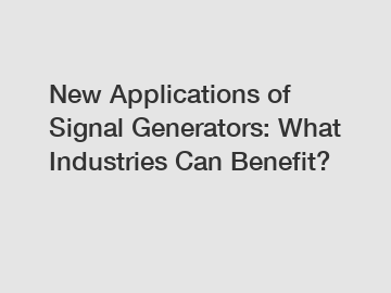 New Applications of Signal Generators: What Industries Can Benefit?