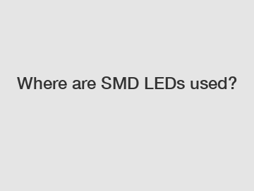 Where are SMD LEDs used?