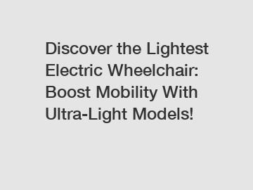 Discover the Lightest Electric Wheelchair: Boost Mobility With Ultra-Light Models!