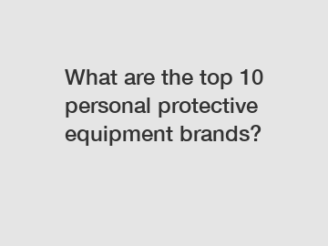 What are the top 10 personal protective equipment brands?