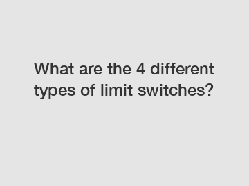 What are the 4 different types of limit switches?