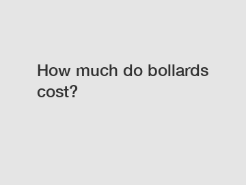 How much do bollards cost?