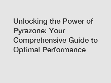 Unlocking the Power of Pyrazone: Your Comprehensive Guide to Optimal Performance