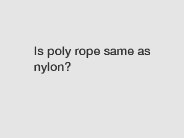 Is poly rope same as nylon?