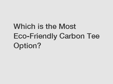 Which is the Most Eco-Friendly Carbon Tee Option?