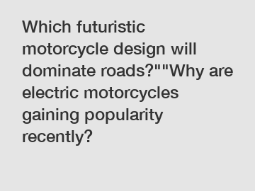 Which futuristic motorcycle design will dominate roads?