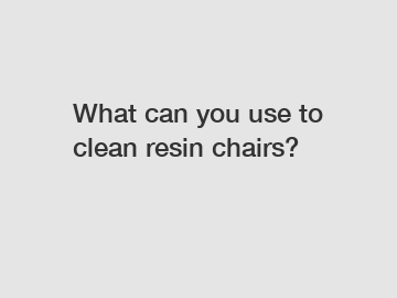 What can you use to clean resin chairs?