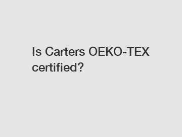 Is Carters OEKO-TEX certified?
