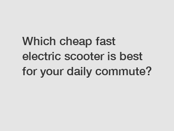 Which cheap fast electric scooter is best for your daily commute?