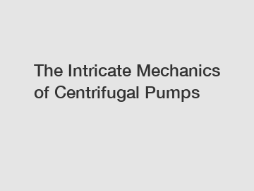 The Intricate Mechanics of Centrifugal Pumps