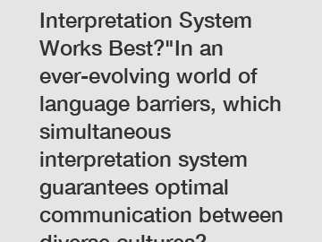 Which Simultaneous Interpretation System Works Best?