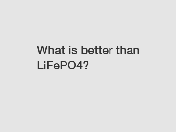 What is better than LiFePO4?
