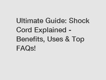 Ultimate Guide: Shock Cord Explained - Benefits, Uses & Top FAQs!