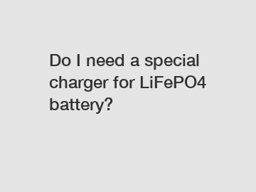 Do I need a special charger for LiFePO4 battery?