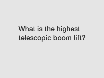 What is the highest telescopic boom lift?