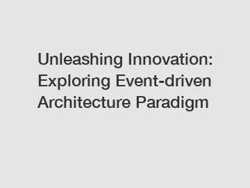 Unleashing Innovation: Exploring Event-driven Architecture Paradigm