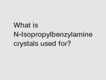 What is N-Isopropylbenzylamine crystals used for?