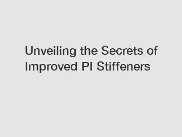 Unveiling the Secrets of Improved PI Stiffeners