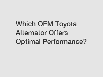 Which OEM Toyota Alternator Offers Optimal Performance?