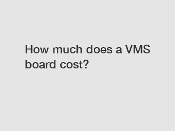 How much does a VMS board cost?