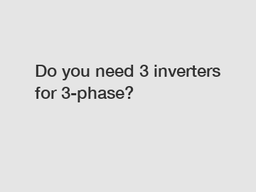 Do you need 3 inverters for 3-phase?