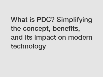 What is PDC? Simplifying the concept, benefits, and its impact on modern technology